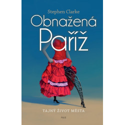 Obnažená Paříž. Tajný život města