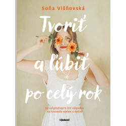 Tvoriť a ľúbiť po celý rok