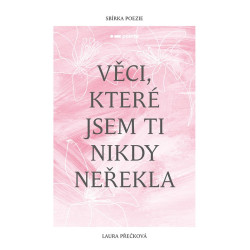 Věci, které jsem ti nikdy neřekla