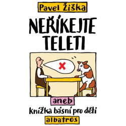 Neříkejte teleti aneb Knížka básní pro d