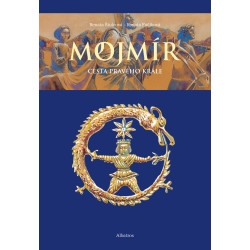 Mojmír - Cesta pravého krále