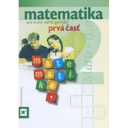 Matematika pre druhý ročník gymnázií - prvá časť