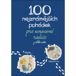 100 nejznámějších pohádek pro unavené rodiče: z celého světa