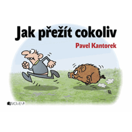 Jak přežít cokoliv – P. Kantorek