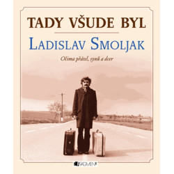 Tady všude byl... Ladislav Smoljak