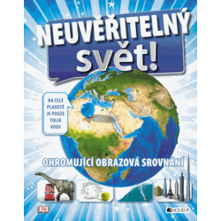 Neuvěřitelný svět – ohromující obrazová srovnání
