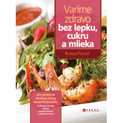 Varíme zdravo bez lepku, cukru a mlieka