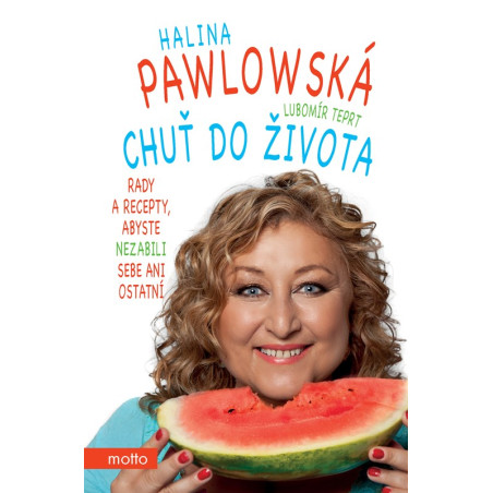 Chuť do života. Rady a recepty, abyste nezabili sebe ani ostatní