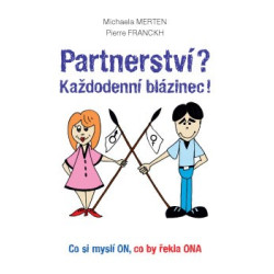 Partnerství? Každodenní blázinec!