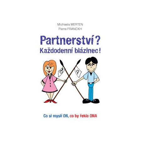 Partnerství? Každodenní blázinec!