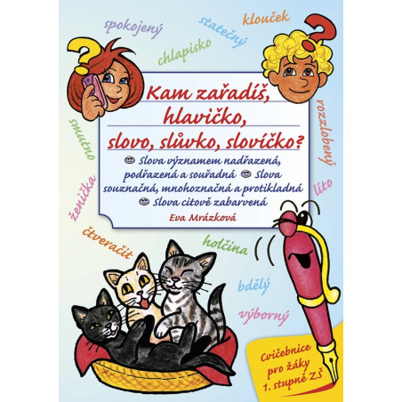 Kam zařadíš, hlavičko, slovo, slůvko, slovíčko?