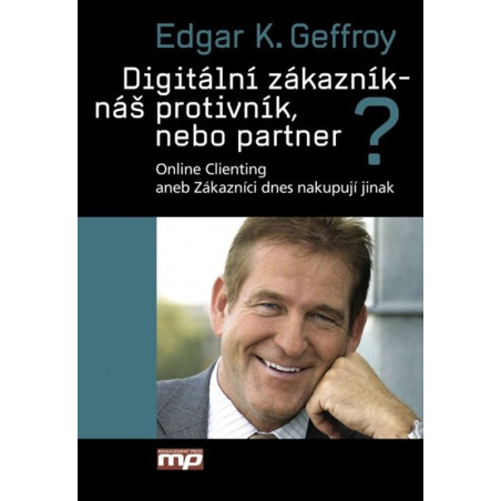 Digitální zákazník - náš protivník, nebo partner?