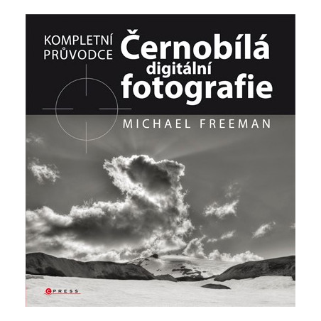 Černobílá digitální fotografie: Kompletní průvodce