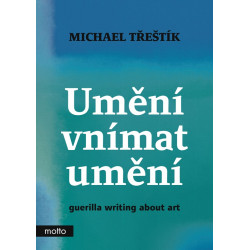 Umění vnímat umění - guerilla writing about art