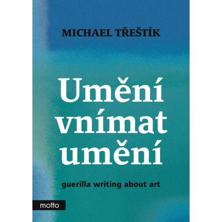 Umění vnímat umění - guerilla writing about art