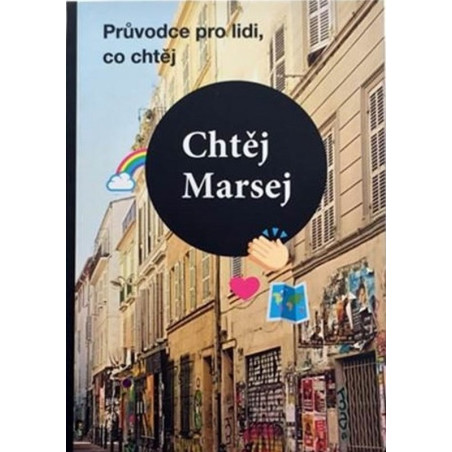 Chtěj Marsej - Průvodce pro lidi, co chtěj