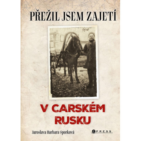 Přežil jsem zajetí v carském Rusku