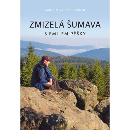 Zmizelá Šumava – S Emilem pěšky