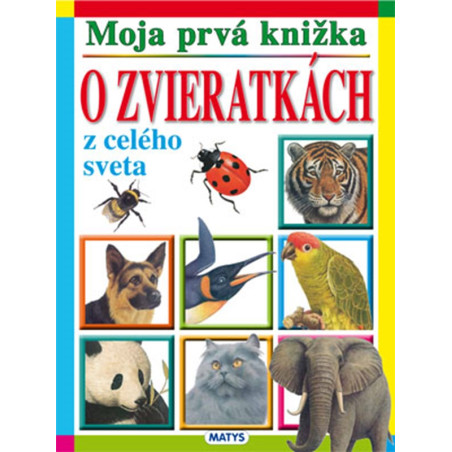 Moja prvá knižka: O zvieratkách z celého sveta