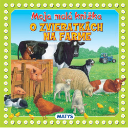 Moja malá knižka o zvieratkách na farme