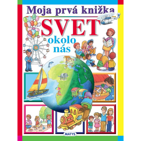 Moja prvá knižka: Svet okolo nás