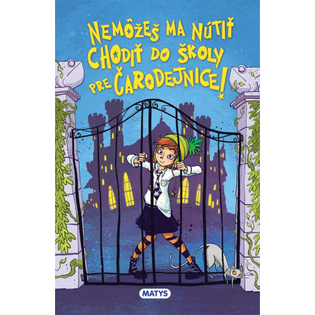 Čarodejnícka škola 1: Nemôžeš ma nútiť chodiť do školy pre čarodejnice!