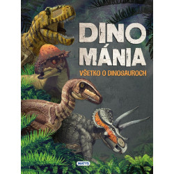 Dinománia: Všetko o dinosauroch