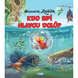 Mraveneček Zvídálek: Kdo spí hlavou dolů?