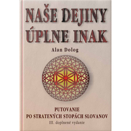 NAŠE DEJINY ÚPLNE INAK. III. doplnené vydanie s PODPISOM AUTORA