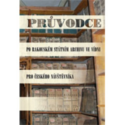 Průvodce po Rakouském státním archivu ve Vídni pro českého návštěvníka