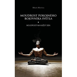 Moudrost pokojného bojovníka Světla - Moudrosti na každý den