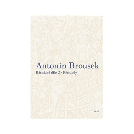 Antonín Brousek: Básnické dílo 2 / Překlady
