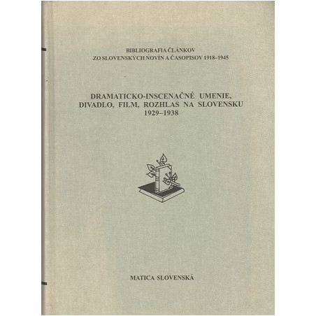 Dramaticko-inscenačné umenie, divadlo, film, rozhlas na Slovensku 1929-1938