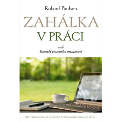 Zahálka v práci aneb Rukoveť pracovního simulantství
