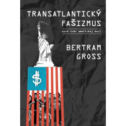 TRANSATLANTICKÝ FAŠIZMUS. Nová tvár moci v Amerike