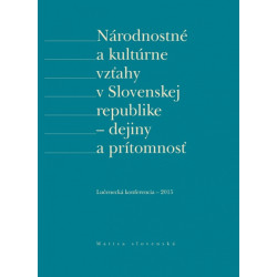 Národnostné a kultúrne vzťahy v Slovenskej republike - dejiny a prítomnosť