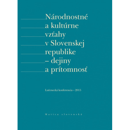 Národnostné a kultúrne vzťahy v Slovenskej republike - dejiny a prítomnosť