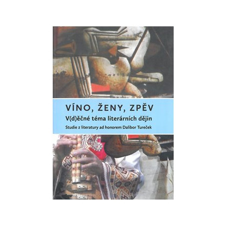 Víno, ženy, zpěv: V(d)ěčné téma literárních dějin