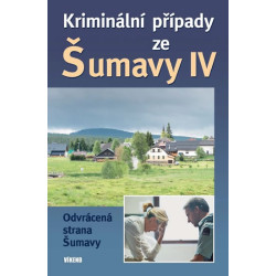 Kriminální případy ze Šumavy IV.