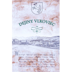 DEJINY VLKOVIEC. Spomienky o našej obci