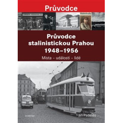 Průvodce stalinistickou Prahou 1948 - 1956