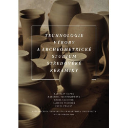 Technologie výroby a archeometrické studium středověké keramiky