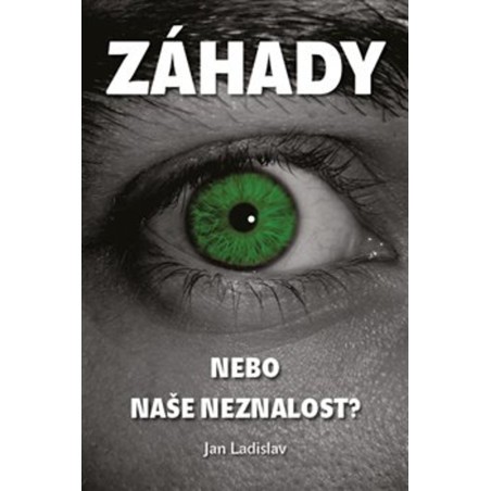 Záhady, nebo naše neznalost?