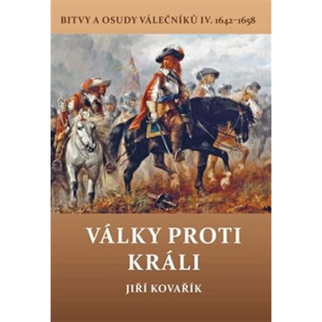 Války proti králi - Bitvy a osudy válečn