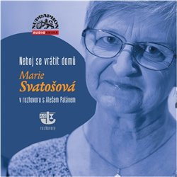 SVATOŠOVÁ MARIE, PALÁN ALEŠ SVATOŠOVÁ, PALÁN: NEBOJ SE VRÁTIT DOMŮ (MP3-CD)
