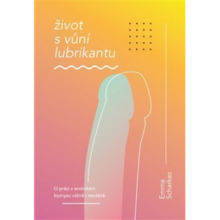 Život s vůní lubrikantu