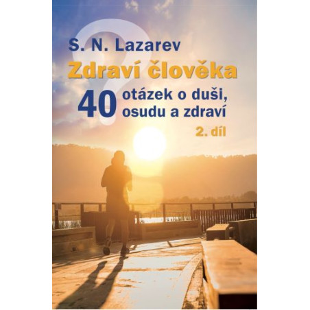 Zdraví člověka - 40 otázek o duši, osudu a zdraví 2.díl