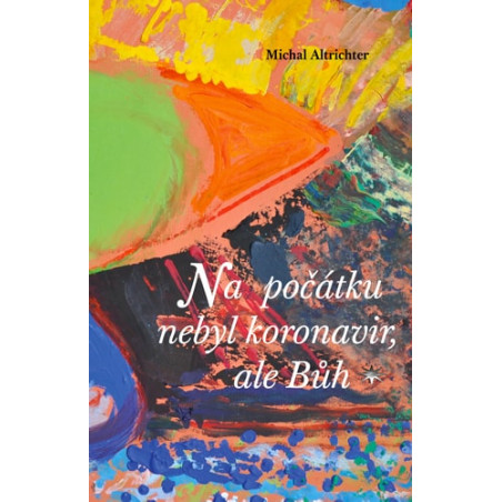 Na počátku nebyl koronavir, ale Bůh