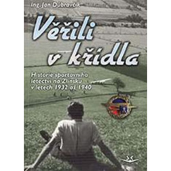 Věřili v křídla - Historie sportovního letectví na Zlínsku v letech 1932 až 1940