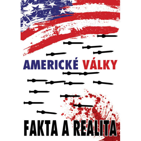 AMERICKÉ VÁLKY. Fakta a realita